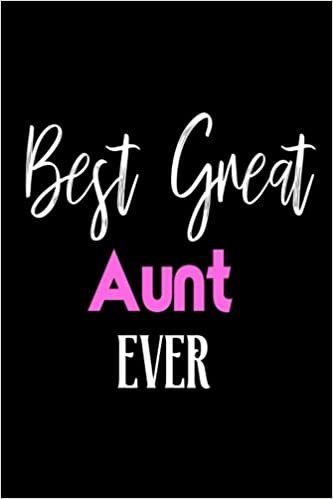 okumak Best Great Aunt Ever: Great Auntie Birthday Gift Cute Notebook
