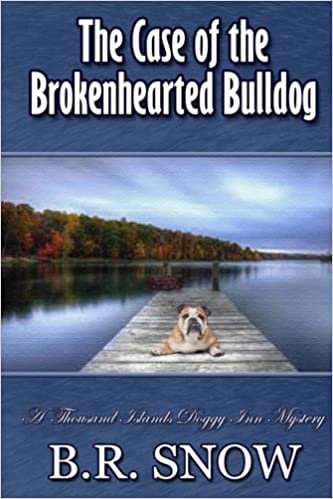 okumak The Case of the Brokenhearted Bulldog: Volume 2 (The Thousand Islands Doggy Inn Mysteries)