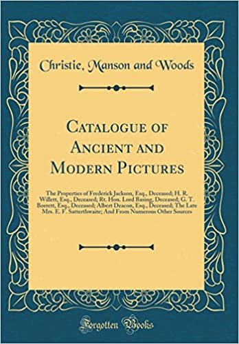okumak Catalogue of Ancient and Modern Pictures: The Properties of Frederick Jackson, Esq., Deceased; H. R. Willett, Esq., Deceased; Rt. Hon. Lord Basing, ... Deceased; The Late Mrs. E. F. Satterthwaite;