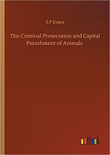 okumak The Criminal Prosecution and Capital Punishment of Animals