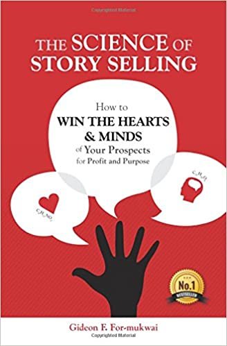 okumak The Science of Story Selling: How to Win the Hearts &amp; Minds of Your Prospects for Profit and Purpose