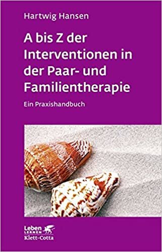 okumak A bis Z der Interventionen in der Paar- und Familientherapie: Ein Praxishandbuch