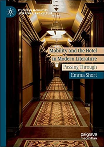 okumak Mobility and the Hotel in Modern Literature: Passing Through (Studies in Mobilities, Literature, and Culture)