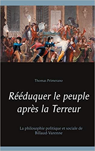okumak Rééduquer le peuple après la Terreur: La philosophie politique et sociale de Billaud-Varenne (BOOKS ON DEMAND)