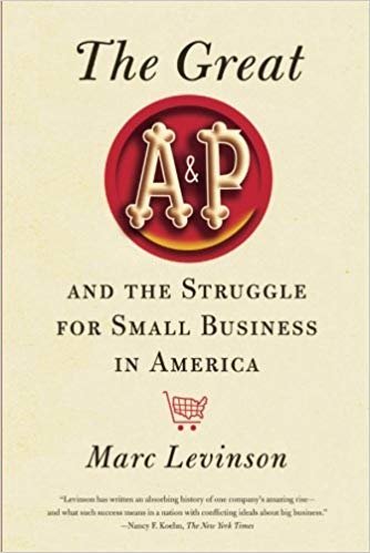 okumak Great A&amp;P and the Struggle for Small Business in America, The