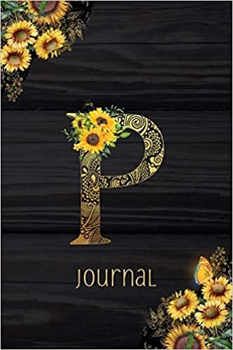 okumak P Journal: Sunflower Journal, Monogram Letter P Blank Lined Diary with Interior Pages Decorated With More Sunflowers.