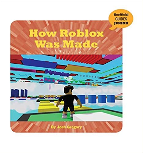 okumak How Roblox Was Made (21st Century Skills Innovation Library: Unofficial Guides Junior)