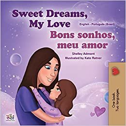 okumak Sweet Dreams, My Love (English Portuguese Bilingual Book for Kids -Brazil): Brazilian Portuguese (English Portuguese Bilingual Collection - Brazil)