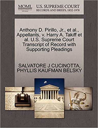 okumak Anthony D. Pirillo, Jr., et al., Appellants, v. Harry A. Takiff et al. U.S. Supreme Court Transcript of Record with Supporting Pleadings
