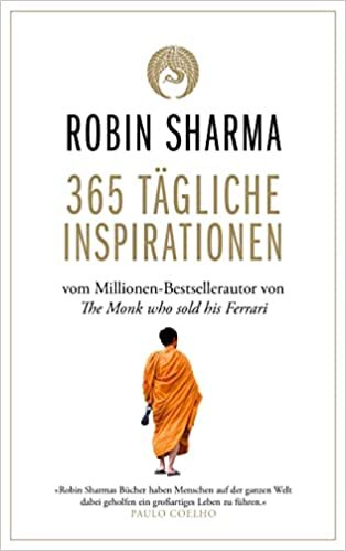 365 tägliche Inspirationen: Vom Millionen-Bestseller-Autor von The Monk who sold his Ferrari