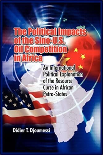 okumak The Political Impact of the Sino-U.S. Oil Competition in Africa: An International Political Explanation of the Resource Curse in African Petro-States
