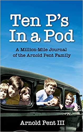 okumak Ten P&#39;s in a Pod: A Million-Mile Journal of the Arnold Pent Family