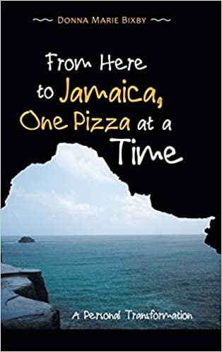 okumak From Here to Jamaica, One Pizza at a Time: A Personal Transformation
