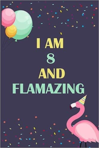 okumak I&#39;m 8 and Flamazing: Flamingo Tropical Bird on a Dark Navy Background Birthday Gift for an 8 Year Old Girl (6x9&quot; 100 Wide Lined &amp; Blank Pages Notebook Journal)