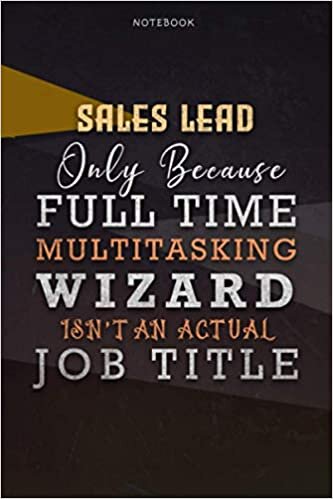 okumak Lined Notebook Journal Sales Lead Only Because Full Time Multitasking Wizard Isn&#39;t An Actual Job Title Working Cover: Paycheck Budget, Personalized, ... Organizer, Over 110 Pages, Goals, 6x9 inch