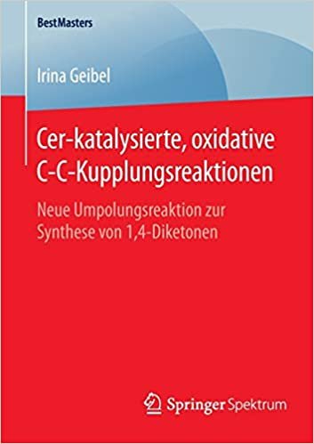 okumak Cer-katalysierte, oxidative C-C-Kupplungsreaktionen: Neue Umpolungsreaktion zur Synthese von 1,4-Diketonen (BestMasters)