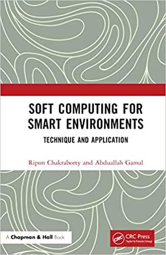 Soft Computing for Smart Environments: Techniques and Applications