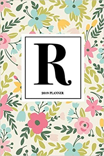 okumak R: Monogram Personalized Letter - A 6x9 Inch Matte Softcover 2019 Weekly Diary Planner With 53 Pages And A Beautiful Floral Pattern Cover