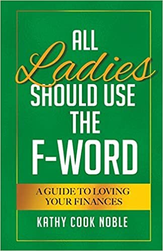 okumak All Ladies Should Use the F-Word: A Guide to Loving Your Finances