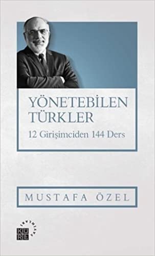 okumak Yönetebilen Türkler: 12 Girişimciden 144 Ders