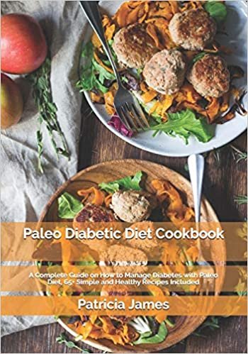 okumak Paleo Diabetic Diet Cookbook: A Complete Guide on How to Manage Diabetes with Paleo Diet, 65+ Simple and Healthy Recipes Included