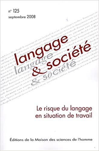 okumak Langage &amp; société, N° 125, septembre 20 : Le risque du langage en situation de travail