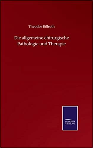 okumak Die allgemeine chirurgische Pathologie und Therapie