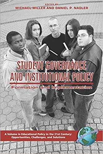 okumak Student Governance and Institutional Policy: Formation and Implementation (Educational Policy in the 21st Century: Opportunities, Challenges and Solutions)