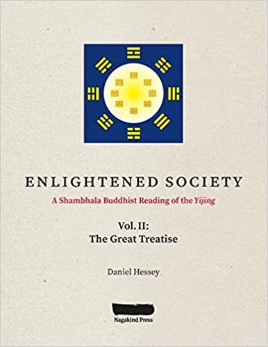 okumak ENLIGHTENED SOCIETY A Shambhala Buddhist Reading of the Yijing: Volume II, The Great Treatise: 2