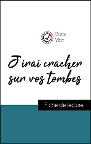 okumak J&#39;irai cracher sur vos tombes de Boris Vian (fiche de lecture et analyse complete de l&#39;oeuvre) (COMPRENDRE LA LITTÉRATURE)