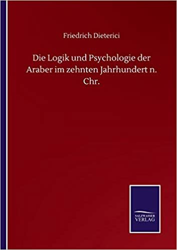 okumak Die Logik und Psychologie der Araber im zehnten Jahrhundert n. Chr.