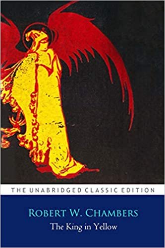 okumak The King in Yellow by Robert W. Chambers &#39;&#39;Annotated Classic Edition&#39;&#39;