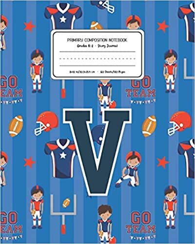 okumak Primary Composition Notebook Grades K-2 Story Journal V: Football Pattern Primary Composition Book Letter V Personalized Lined Draw and Write ... Exercise Book for Kids Back to School Presch