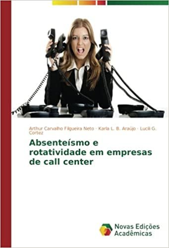 okumak Absenteísmo e rotatividade em empresas de call center