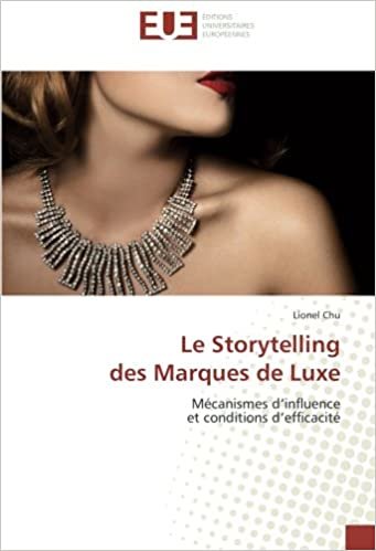 okumak Le Storytelling des Marques de Luxe: Mécanismes d’influence et conditions d’efficacité: Mecanismes d&#39;influence et conditions d&#39;efficacite (OMN.UNIV.EUROP.)