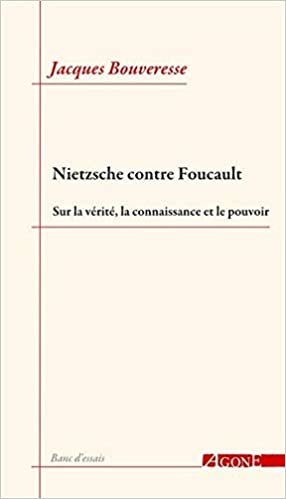 okumak Nietzsche contre Foucault: Sur la vérité, la connaissance et le pouvoir (Banc d’essais)
