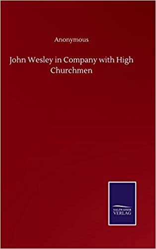 okumak John Wesley in Company with High Churchmen