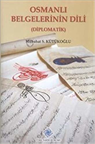 okumak Osmanlı Belgelerinin Dili (Diplomatik)