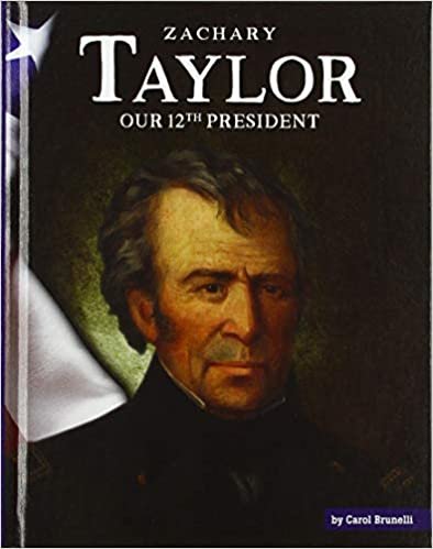 okumak Zachary Taylor: Our 12th President (United States Presidents)