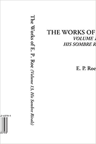 okumak The Works of E. P. Roe (Volume 13, His Sombre Rivals)