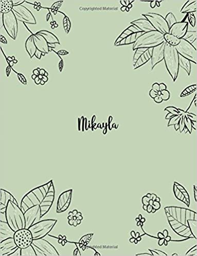 okumak Mikayla: 110 Ruled Pages 55 Sheets 8.5x11 Inches Pencil draw flower Green Design for Notebook / Journal / Composition with Lettering Name, Mikayla