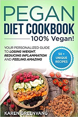 okumak Pegan Diet Cookbook: 100% VEGAN: Your Personalized Guide to Losing Weight, Reducing Inflammation, and Feeling Amazing