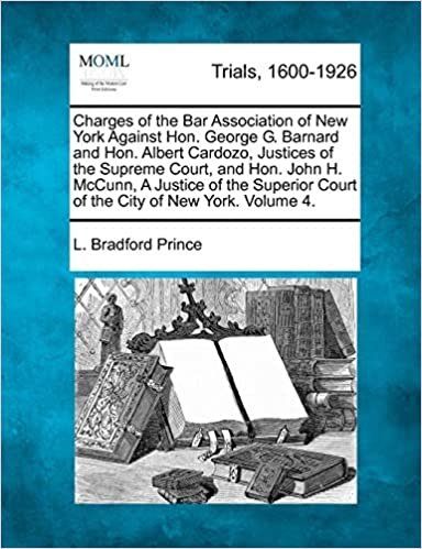 okumak Charges of the Bar Association of New York against Hon. George G. Barnard and Hon. Albert Cardozo Justices of the Supreme Court, and Hon. John H. ... of New York, and Testimony... Volume 4 of 4