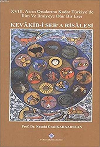 okumak Kevakib-i Seb&#39;a Risalesi: 18. Asrın Ortalarına Kadar Türkiye&#39;de İlim ve İlmiyeye Dair Bir Eser