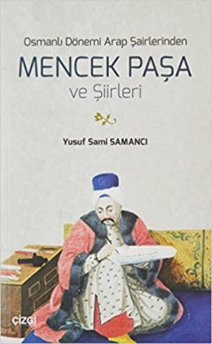 okumak Osmanlı Dönemi Arap Şairlerinden Mencek Paşa ve Şiirleri