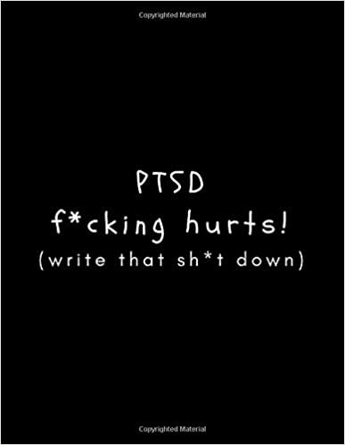okumak PTSD F*cking Hurts! (Write That Sh*t Down): Journal/Diary (Blank, Lined) For Expressing Feelings To Help Support Recovery (Gift For Spouses/Veterans/ Survivors to Help Heal/Manage Recovery)