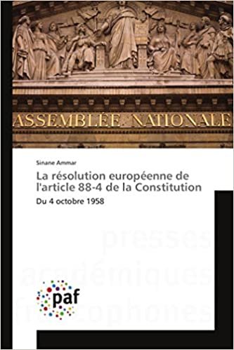 okumak La résolution européenne de l&#39;article 88-4 de la Constitution: Du 4 octobre 1958 (Omn.Pres.Franc.)