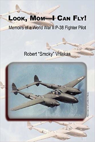 okumak Look Mom - I Can Fly! Memoirs of a World War II P-38 Fighter Pilot
