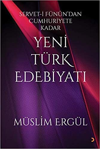 okumak Servet-i Fünundan Cumhuriyete Kadar Yeni Türk Edebiyatı