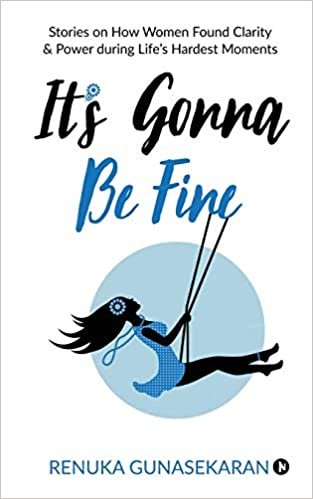 okumak It&#39;s Gonna Be Fine: Stories on How Women Found Clarity &amp; Power during Life&#39;s Hardest Moments